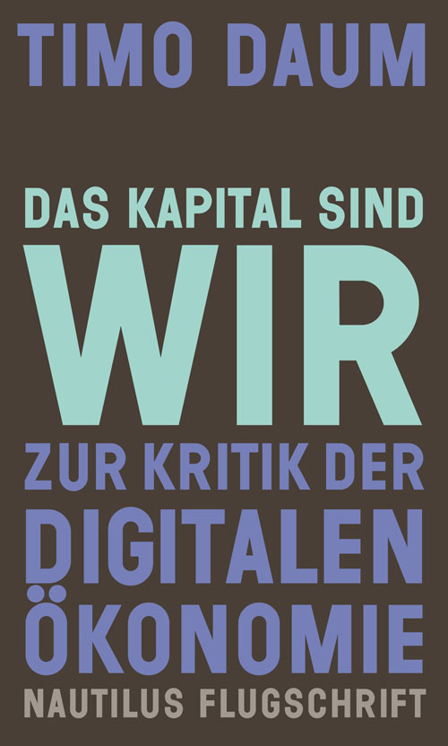 Timo Daum: Das Kapital sind wir (Paperback, german language, 2017, Edition Nautilus)