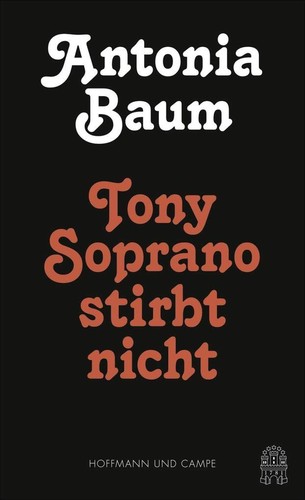 Antonia Baum: Tony Soprano stirbt nicht (German language, 2016)