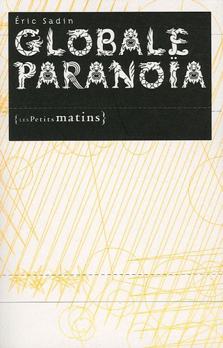 Éric Sadin: Globale paranoïa (Paperback, 2009, PETITS MATINS)