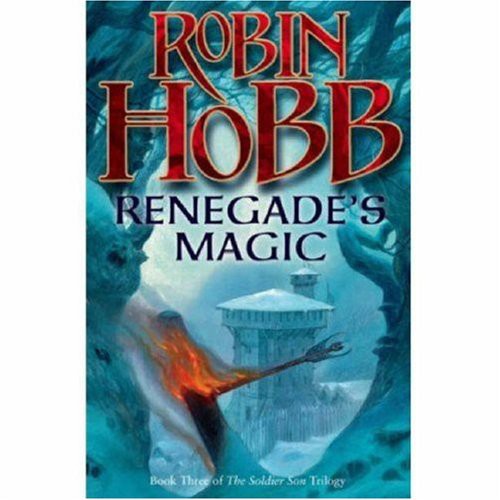 Robin Hobb: Renegrade"s Magic. Book Three of The Soldier Son Trilogy. (Hardcover, 2007, Harper Voyager)