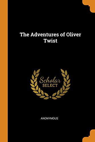 Anonymous: The Adventures of Oliver Twist (Paperback, 2018, Franklin Classics Trade Press)