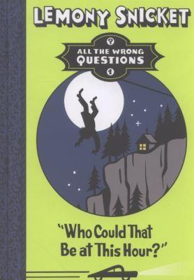 Lemony Snicket, Seth, Seth: Who Could That be at This Hour
            
                All the Wrong Questions (2012, Egmont UK Ltd)