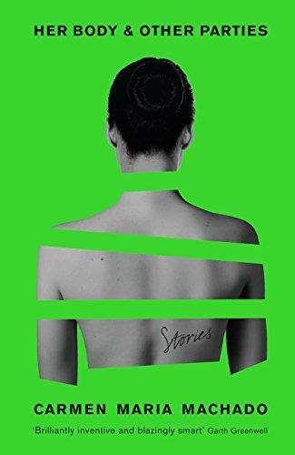 Carmen Maria Machado: Her Body And Other Parties (2017, Serpent's Tail Limited)