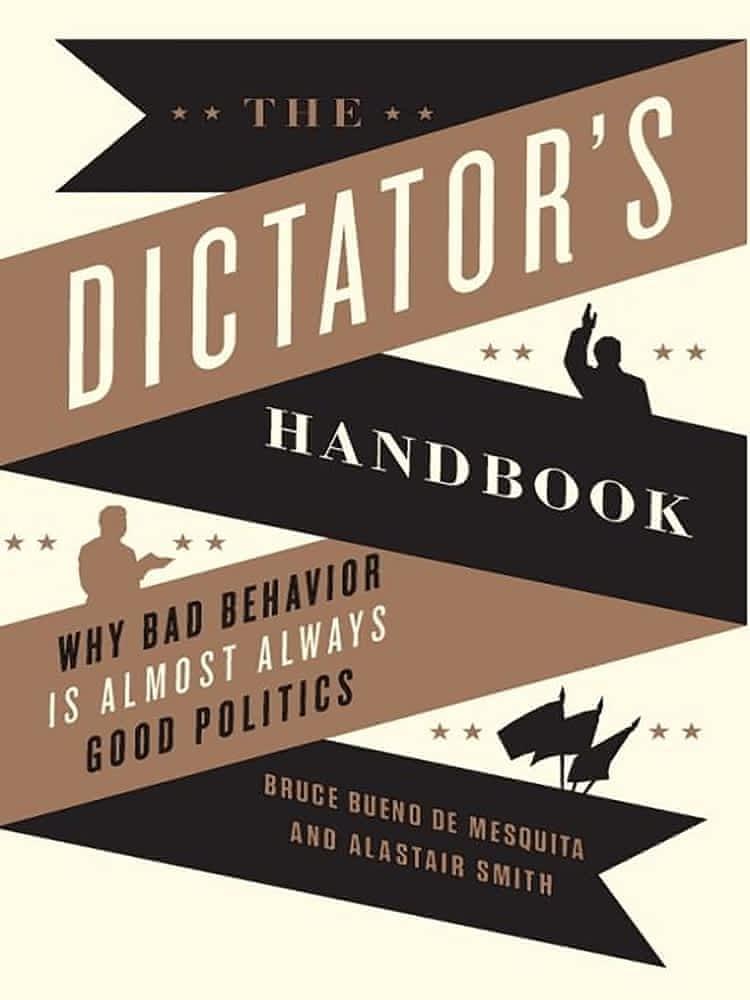 Bruce Bueno de Mesquita, Alastair Smith: The Dictator's Handbook