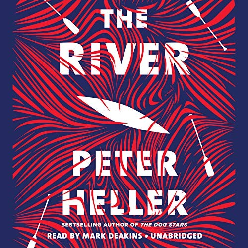 Peter Heller: The River (AudiobookFormat, 2019, Random House Audio)