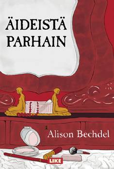 Alison Bechdel: Äideistä parhain (Hardcover, suomi language, Like)