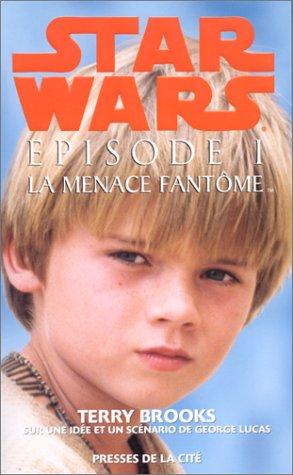 Terry Brooks, Georges Lucas: Star Wars, épisode 1. La menace fantôme (Paperback, French language, 1999, Presses de la Cité)