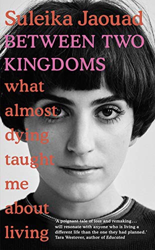 Suleika Jaouad: Between Two Kingdoms (Paperback, 2021, Bantam Press)