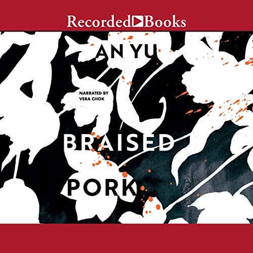 An Yu: Braised Pork (AudiobookFormat, Recorded Books, Inc. and Blackstone Publishing)