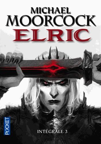 Michael Moorcock: Elric Intégrale 3 (French language)