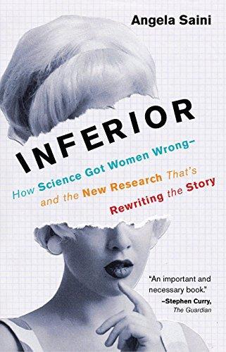 Angela Saini: Inferior: How Science Got Women Wrong-and the New Research That's Rewriting the Story (2018)