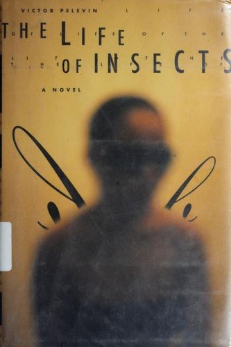 Viktor Olegovich Pelevin: The life of insects (1998, Farrar, Straus and Giroux)