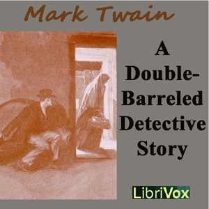 Mark Twain: A double barrelled detective story (2010, LibriVox)