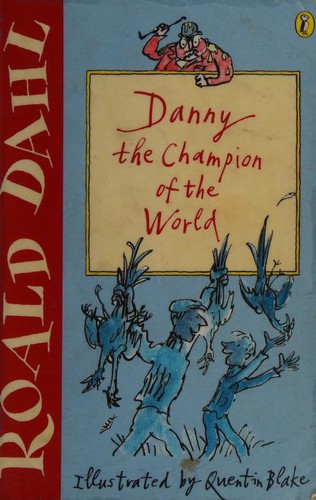 Roald Dahl, Quentin Blake, Quentin Blake: Danny the Champion of the World (Paperback, 2004, Gardners Books)