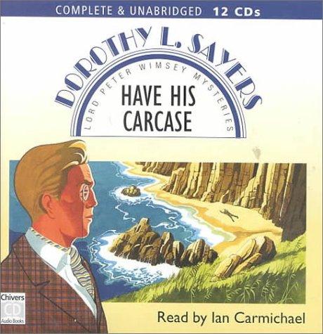 Dorothy L. Sayers: Have His Carcase (AudiobookFormat, 2000, Chivers Audio Books)