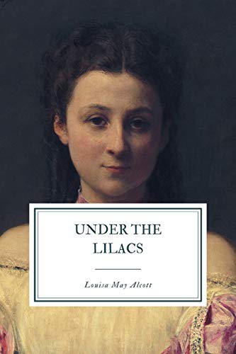 Louisa May Alcott: Under the Lilacs (Paperback, 2019, Independently Published, Independently published)