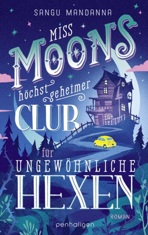 Sangu Mandanna: Miss Moons höchst geheimer Club für ungewöhnliche Hexen (Paperback, Deutsch language, Penhaligon)