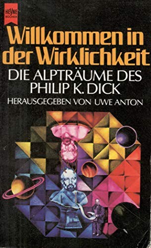 Willkommen in der Wirklichkeit. Die Alpträume des Philip K. Dick. (Paperback, Heyne Verlag)