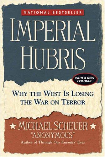 Michael Scheuer: Imperial Hubris (Paperback, 2008, Potomac Books Inc.)