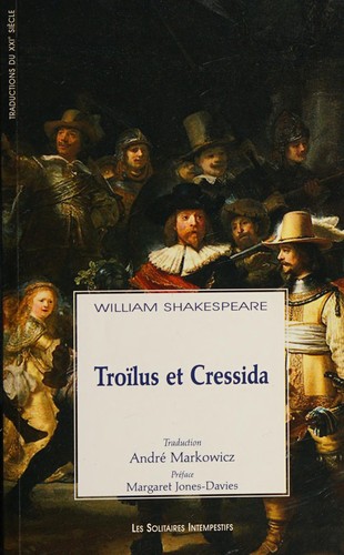 William Shakespeare: Troïlus et Cressida (French language, 2013, Les Solitaires intempestifs)