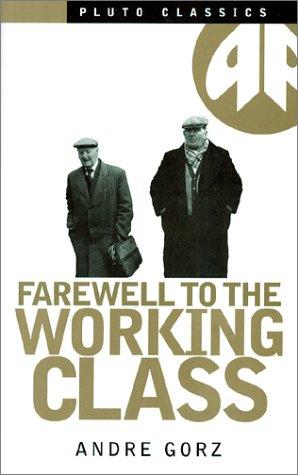 André Gorz: Farewell to the working class (1982, Pluto Press)