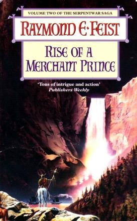 Raymond E. Feist: Rise of a Merchant Prince (1996, HarperCollins)