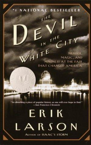 Erik Larson: the devil in the white city (2003, vintage)