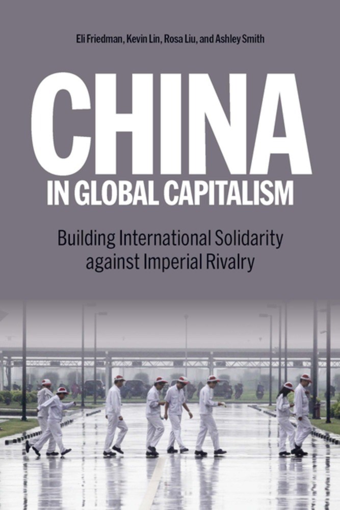 Kevin Lin, Rosa Liu, Eli Friedman: China in Global Capitalism (Hardcover, 2024, Haymarket Books)
