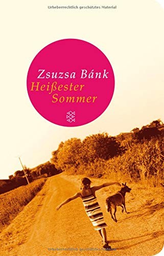 Zsuzsa Bánk: Heißester Sommer (Hardcover, FISCHER Taschenbuch)