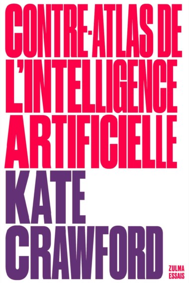 Kate Crawford: Contre-atlas de l'intelligence artificielle (Paperback, Français language, Zulma)