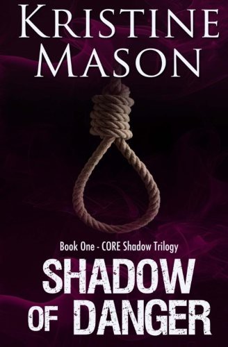 Kristine Mason: Shadow of Danger (Paperback, 2013, Createspace Independent Publishing Platform, CreateSpace Independent Publishing Platform)