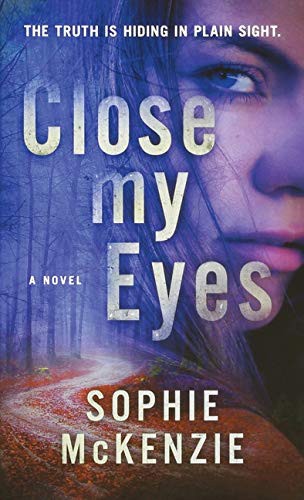 Sophie McKenzie: Close My Eyes (Paperback, St. Martins Press-3PL)