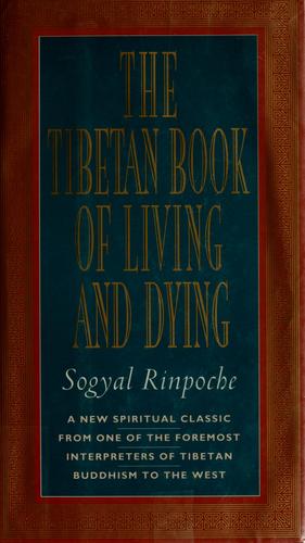 Sogyal Rinpoche: The Tibetan book of living and dying (1992, Harper San Francisco)