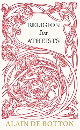 Alain de Botton: Religion for Atheists (2012, Hamish Hamilton)