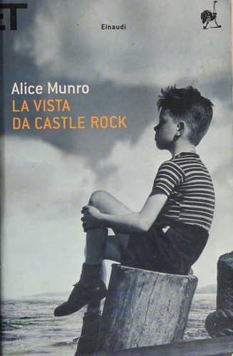 Alice Munro: La vista da Castle Rock (Italian language, 2009, Einaudi)