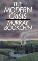 Murray Bookchin: The modern crisis / Murray Bookchin. (1986, Published in cooperation with the Institute for Social Ecology [by] New Society Publishers)
