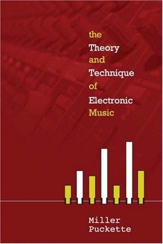 Miller Puckette: The Theory and Technique of Electronic Music (Hardcover, 2007, World Scientific Publishing Company)