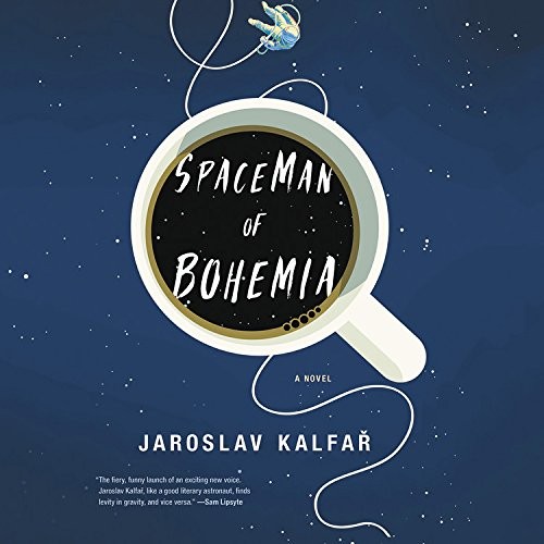 Jaroslav Kalfar: Spaceman of Bohemia (AudiobookFormat, 2017, Hachette Audio and Blackstone Audio)