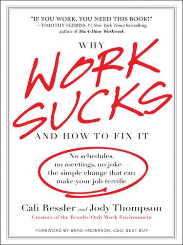 Cali Ressler: Why Work Sucks and How to Fix It (EBook, 2008, Penguin Group USA, Inc.)