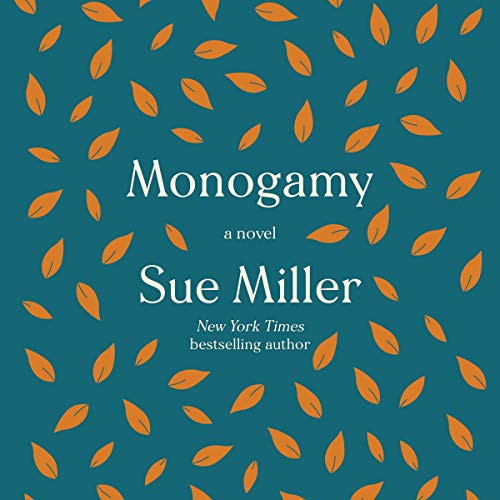 Sue Miller: Monogamy (2020, Harpercollins, HarperCollins B and Blackstone Publishing)