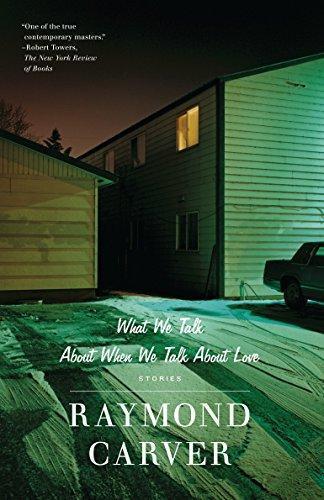Raymond Carver: What We Talk About When We Talk About Love (1989)