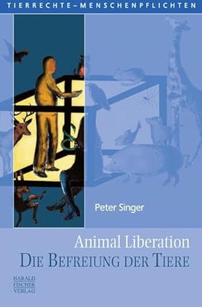 Peter Singer: Animal Liberation. Die Befreiung der Tiere (Paperback, German language, 2015, Harald Fischer Verlag Gmb)
