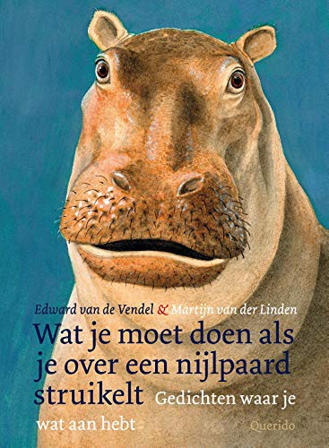 Edward van de Vendel: Wat je moet doen als je over een nijlpaard struikelt (Hardcover, 2019, Querido)