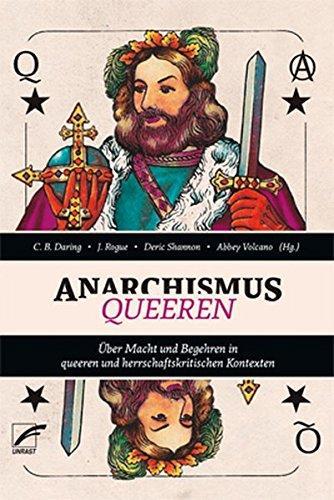 Deric Shannon, C. B. Daring, J. Rogue, Abbey Volcano: Anarchismus queeren (German language, 2017, Unrast Verlag)