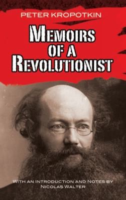 Peter Kropotkin: Memoirs Of A Revolutionist (2010, Dover Publications)