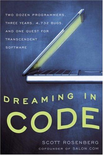 Scott Rosenberg: Dreaming in Code (2007, Crown)