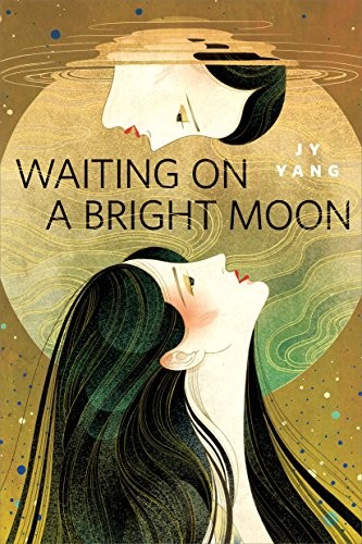 JY Yang: Waiting on a Bright Moon (2017, Tor Books)