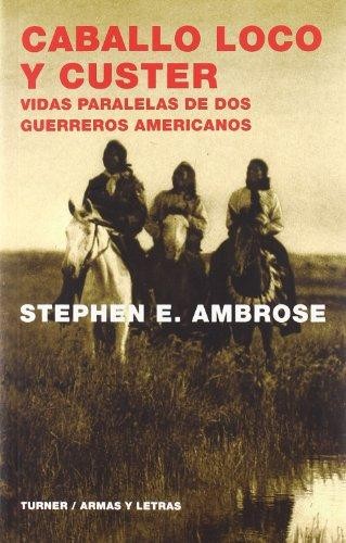 Stephen E. Ambrose: Caballo loco y Custer (Paperback, Spanish language, 2004, Turner Publicaciones, S.L.)