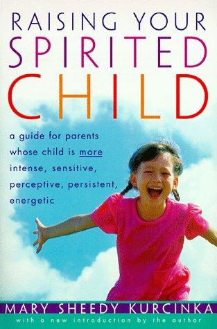 Mary Sheedy Kurcinka: Raising Your Spirited Child (1998, Harper Paperbacks)