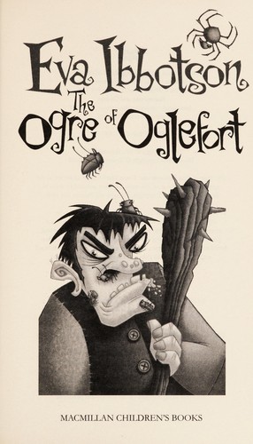 Eva Ibbotson: The Ogre of Oglefort (2010, Macmillan Children's Books)
